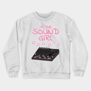 I'm The Sound Girl, Female Sound Engineer Crewneck Sweatshirt